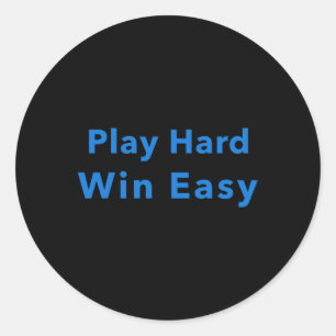 Play Hard Win Easy  Classic Round Sticker
