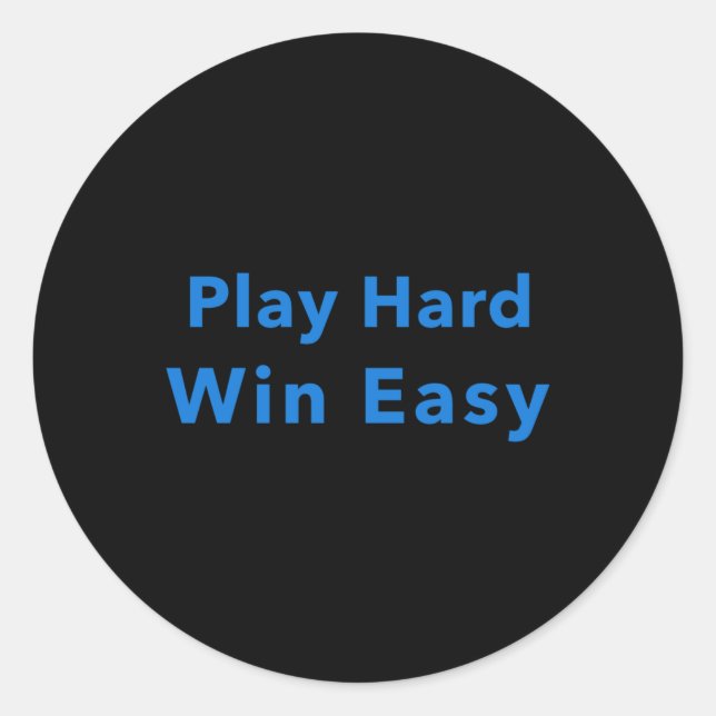 Play Hard Win Easy  Classic Round Sticker (Front)