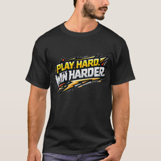 Play Hard Win Harder Competitive Gamer T-Shirt
