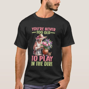 Play in the Dirt Plant Lady Flower Grandma Mum Gar T-Shirt