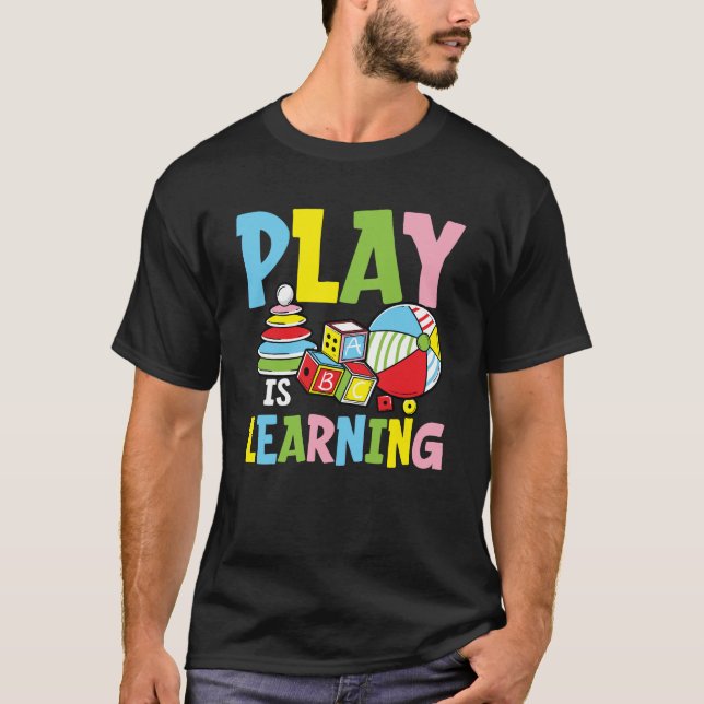 Play is Learning - Preschool Teacher T-Shirt (Front)