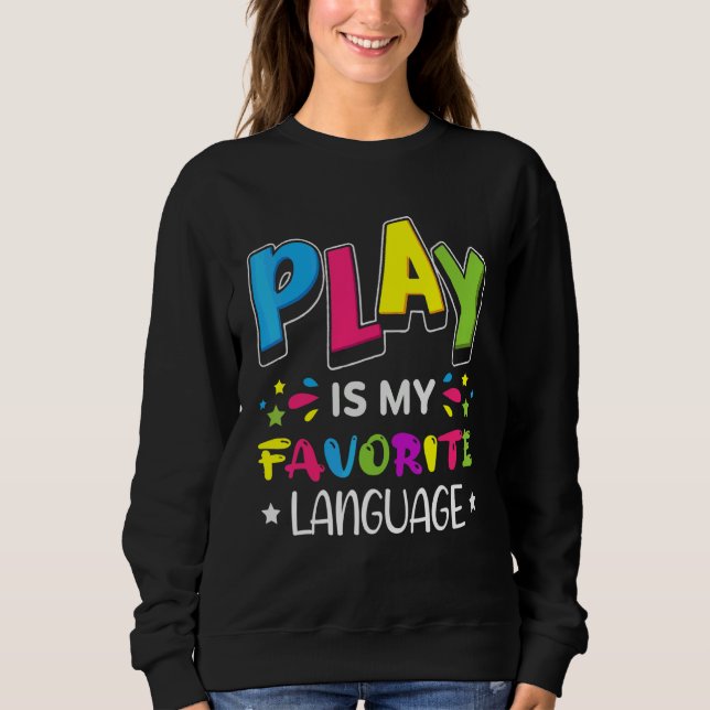 Play Is My Favourite Occupation Cool Occupational  Sweatshirt (Front)