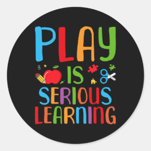 Play Is Serious Learning - Daycare Teacher Men Wom Classic Round Sticker
