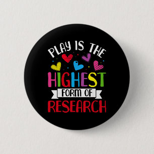 Play Is The Highest Form Of Research - Daycare Tea 6 Cm Round Badge