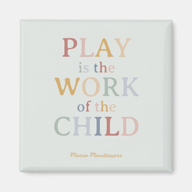 Play is the Work of the Child Maria Montessori Magnet (Front)