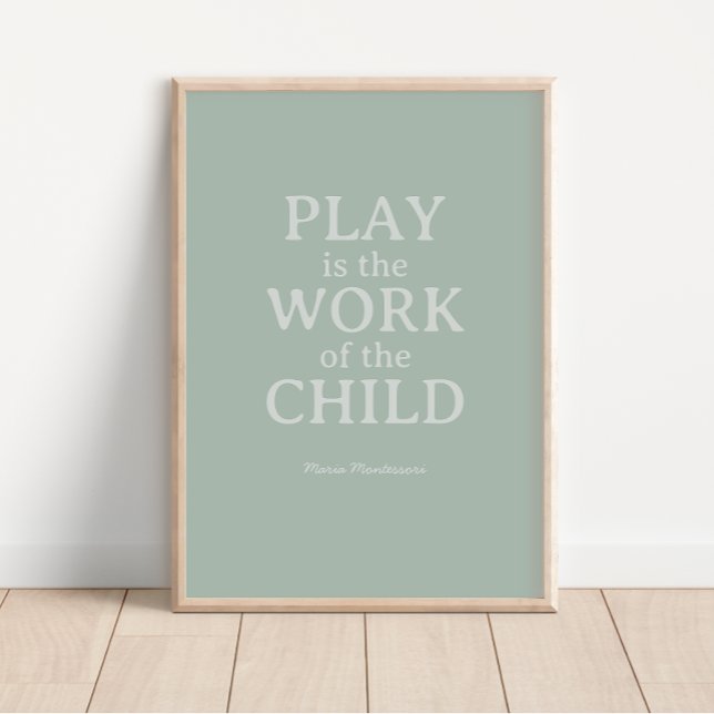 Play is the Work of the Child Maria Montessori Poster (Creator Uploaded)