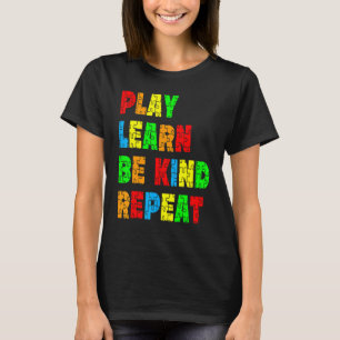 Play Learn Be Kind Repeat Autism Awareness Unity D T-Shirt