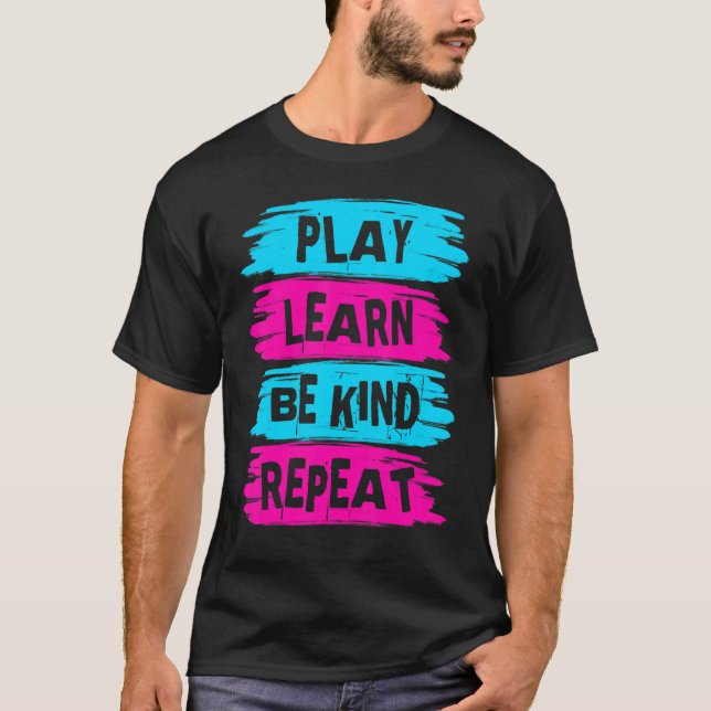 Play Learn Be Kind Repeat For Kindness Day 2022 Un T-Shirt (Front)