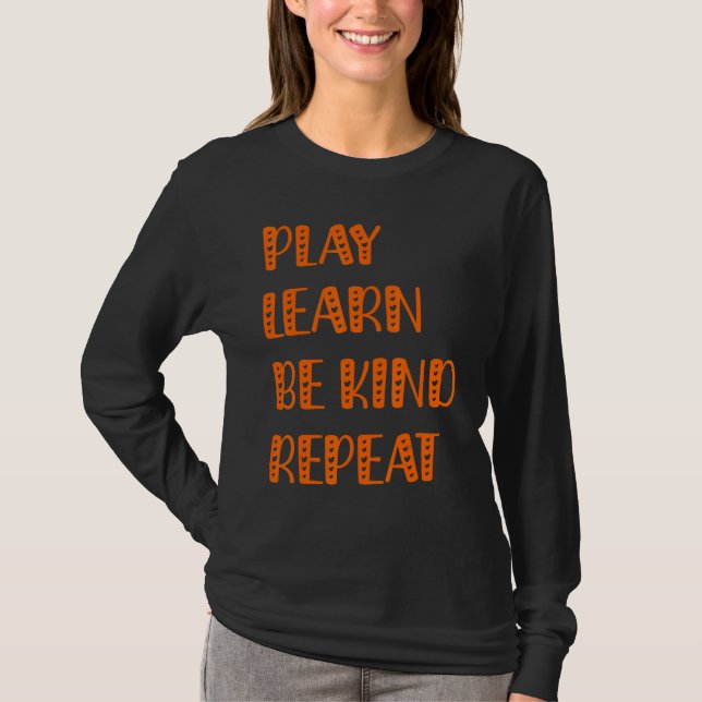 Play Learn Be Kind Repeat Kindness Day 2022 Unity  T-Shirt (Front)