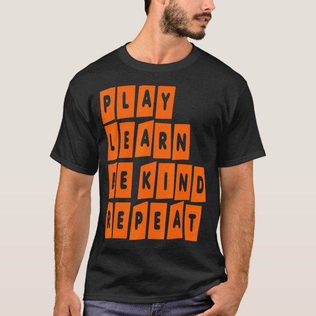 Play Learn Be Kind Repeat Kindness Day 2022 Unity  T-Shirt (Front)