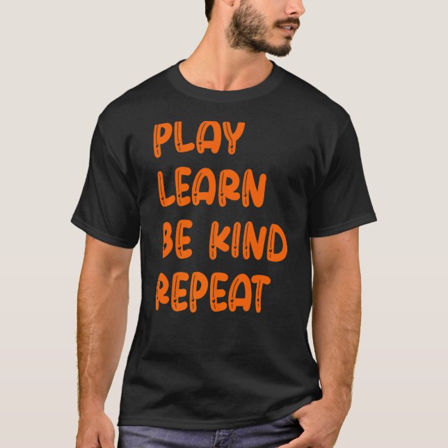Play Learn Be Kind Repeat Kindness Day 2022 Unity  T-Shirt (Front)
