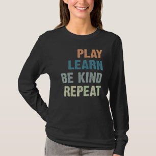 Play Learn Be Kind Repeat No Bullies Kindness Anti T-Shirt