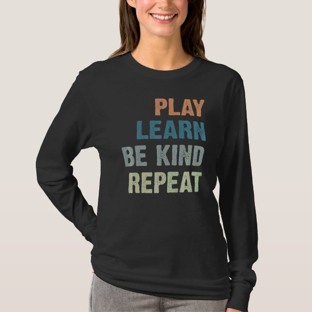 Play Learn Be Kind Repeat No Bullies Kindness Anti T-Shirt (Front)