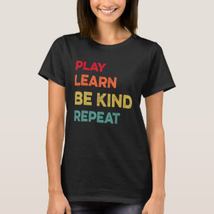 Play Learn Be Kind Repeat Unity Day No Bullies Kin T-Shirt