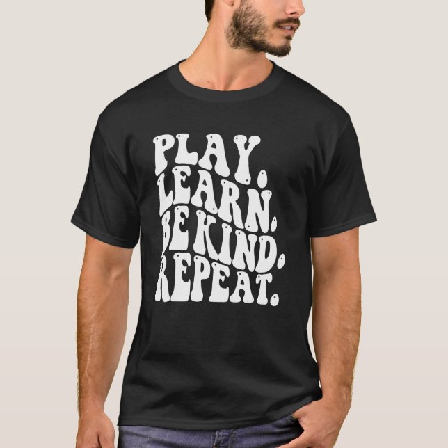 Play Learn Be Kind Repeat Unity Day No Bullies Kin T-Shirt (Front)