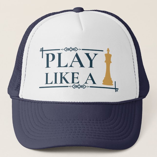 Play Like a King – Power Strategy Quote - Style A Trucker Hat (Front)