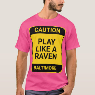 PLAY LIKE A RAVEN T-Shirt
