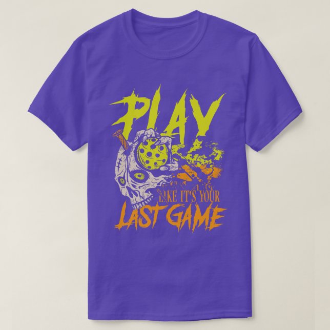 Play like its your last game T-Shirt (Design Front)