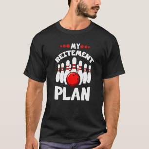 Play My Plan For The Retirement Bowling T-Shirt