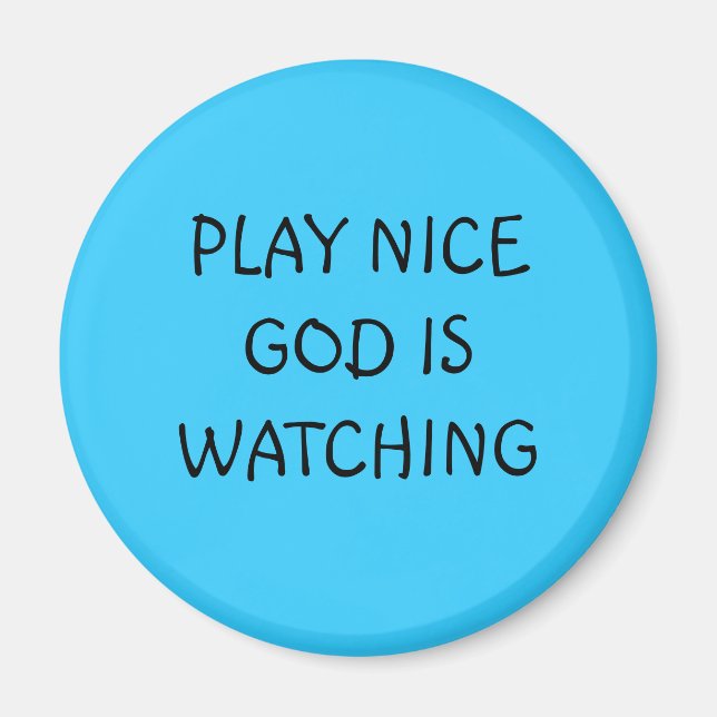 PLAY NICE GOD IS WATCHING MAGNET (Front)