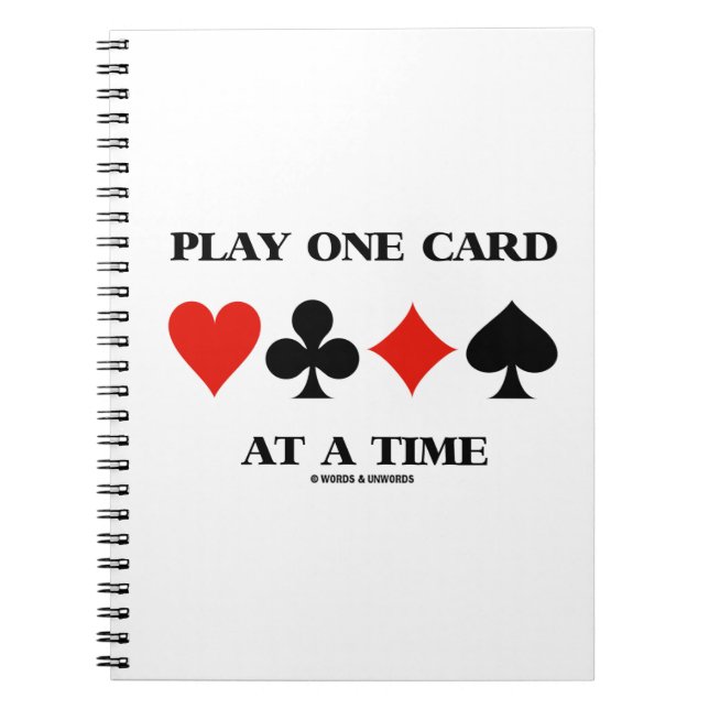 Play One Card At A Time Four Card Suits Spiral Notebook (Front)