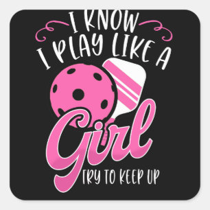Play Pickleball Like A Girl Try to Keep Up Square Sticker