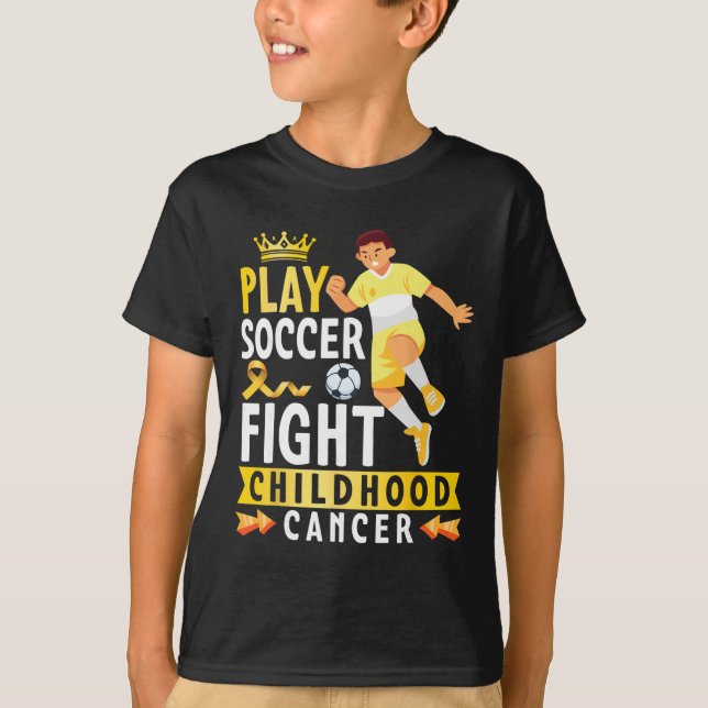 Play Soccer Fight Childhood Cancer Gold Ribbon Awa T-Shirt (Front)