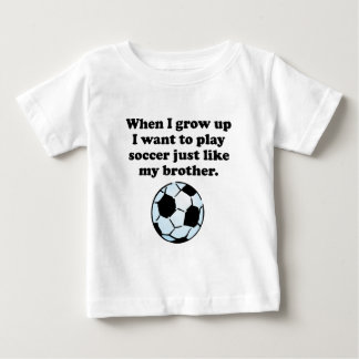Play Soccer Like My Brother Baby T-Shirt