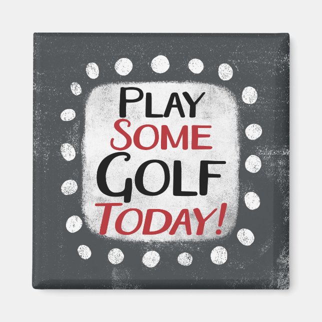 Play Some Golf Today Refrigerator Magnet (Front)
