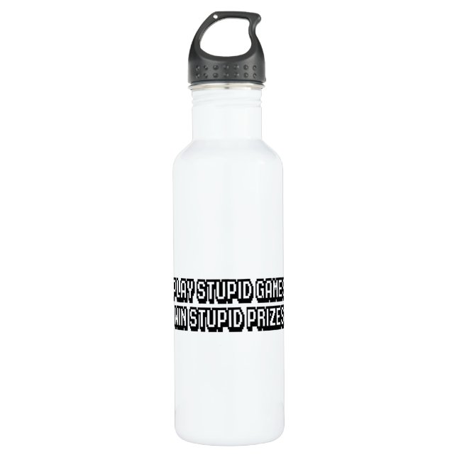 Play stupid games Win stupid prizes 710 Ml Water Bottle (Front)