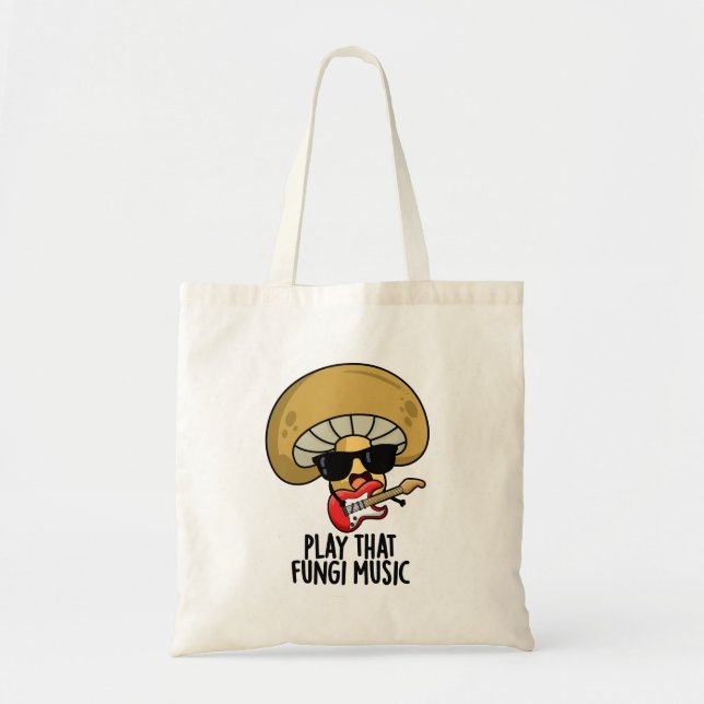 Play That Fungi Music Funny Mushroom Pun  Tote Bag (Front)