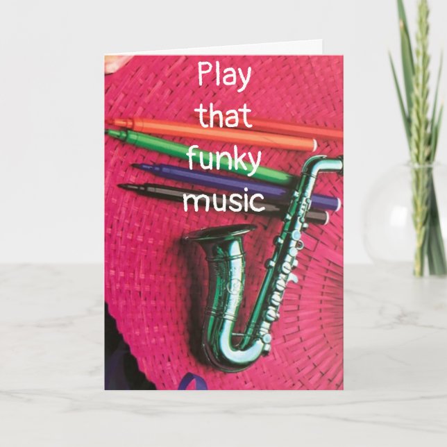 PLAY THAT FUNKY MUSIC - IT'S "YOUR BIRTHDAY" CARD (Front)