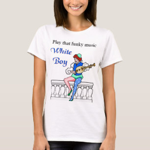 Play that funky music T-Shirt