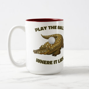 Play The Ball Where It Lies - Two-Tone Golf Mug