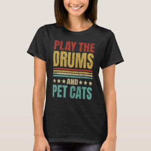Play the Drum and Pet Cats Drummers' Retro Vintage T-Shirt