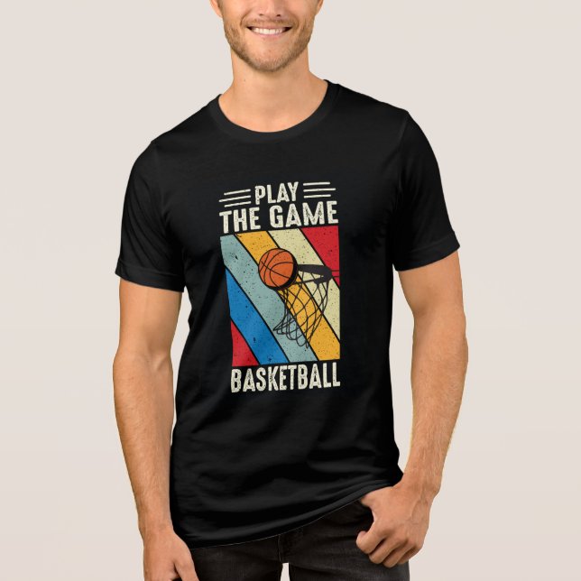 Play the Game Basketball T-Shirt Tri-Blend Shirt (Front)