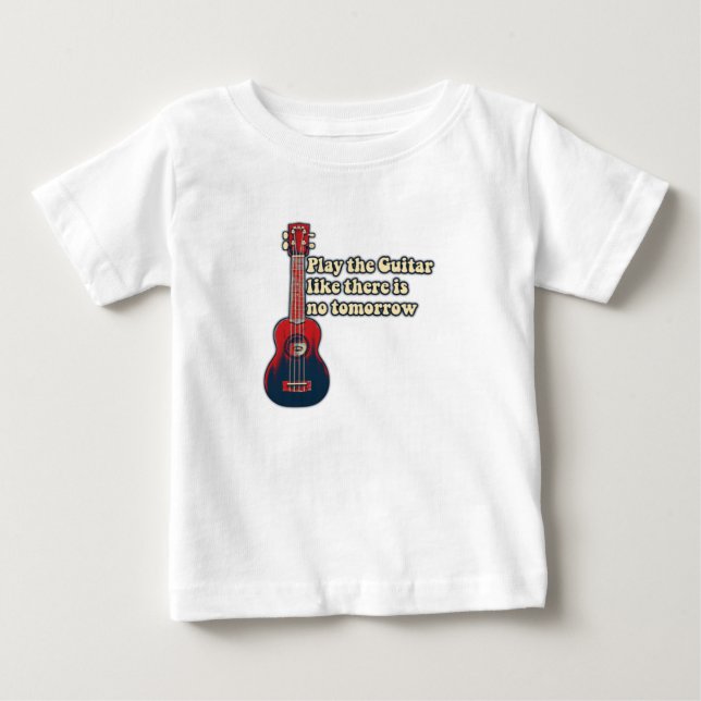 Play the guitar like there is no tomorrow. retro baby T-Shirt (Front)