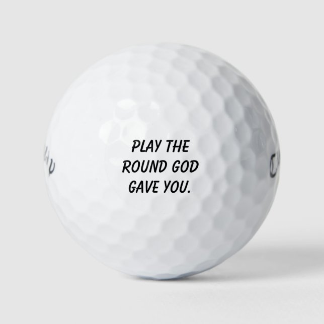 'Play the Round God Gave You' Christian Golfers  Golf Balls (Front)