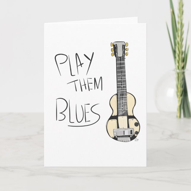 Play Them Blues - Greeting Card (Front)