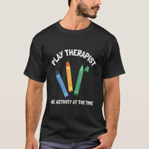 Play Therapist - Recreational Therapy Therapist Rt T-Shirt