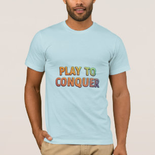 Play to Conquer – Motivational Gaming T-Shirt