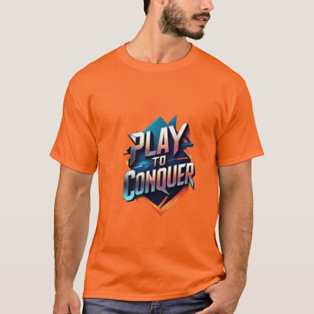 Play to Conquer T-Shirt (Front)
