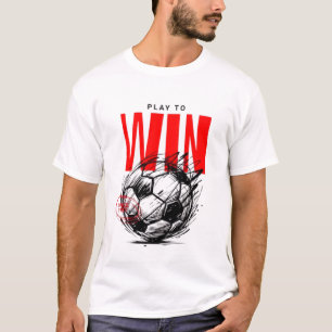 Play to Win Motivational Soccer T-Shirt - Elite