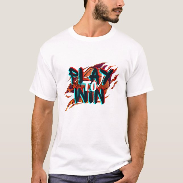 Play TO Win T-Shirt (Front)
