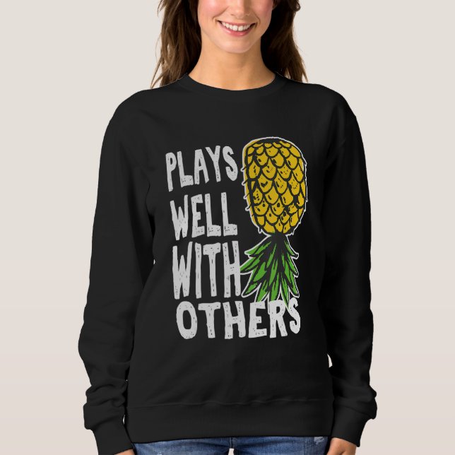 Play Well With Others Up Side Down Pineapple Quote Sweatshirt (Front)