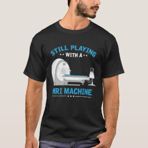 Play with a CT device MRT X ray radiologietec T-Shirt
