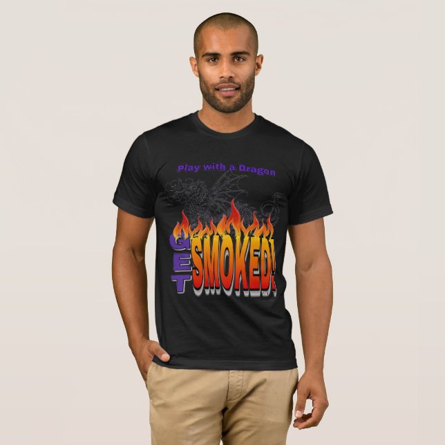 Play With A Dragon Get Smoked T-Shirt (Front Full)