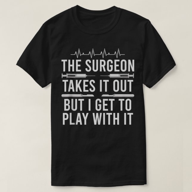Play With It Surgical Technologist Surgical Tech  T-Shirt (Design Front)