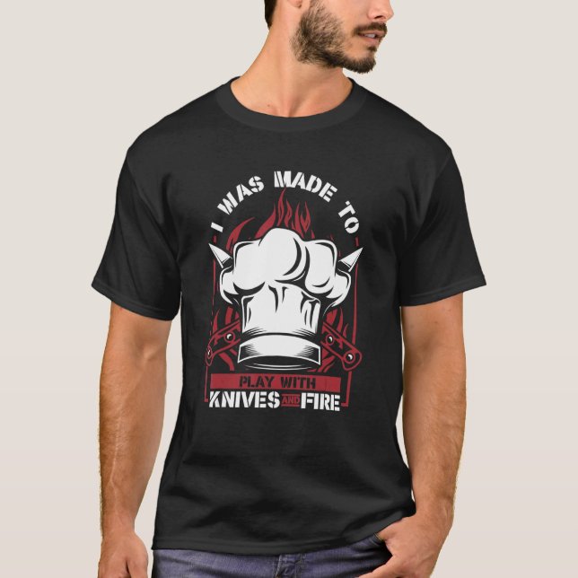 Play With Knives And Fire Chef T-Shirt (Front)