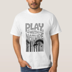 Play With Nature Nature Is the Playground Forest P T-Shirt